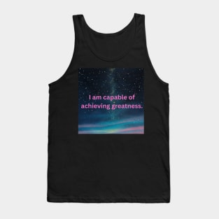 I am capable of achieving greatness. Tank Top